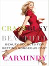 Crazy Busy Beautiful (eBook): Beauty Secrets for Getting Gorgeous Fast